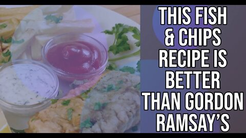 The BEST Fish and Chips Recipe - This WILL Complete w/ Gordon Ramsay's Recipe