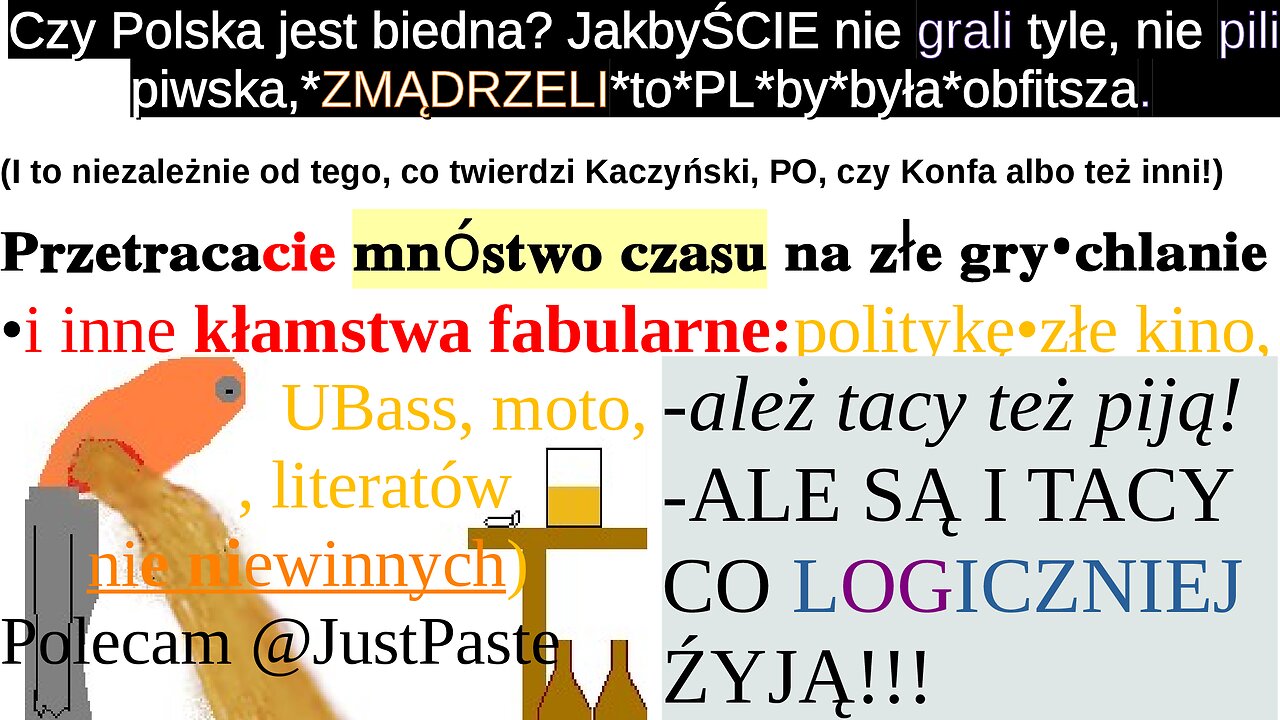 Czy Polska jest biedna? JakbyŚCIE nie grali tyle, nie pili piwska,*ZMĄDRZELI*to*PL*by*była*obfitsza.