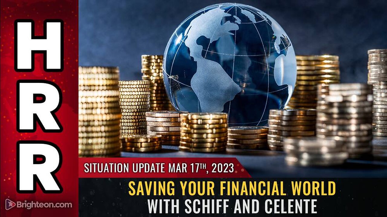 Mar 17. 2023 - Saving your financial world with Schiff and Celente