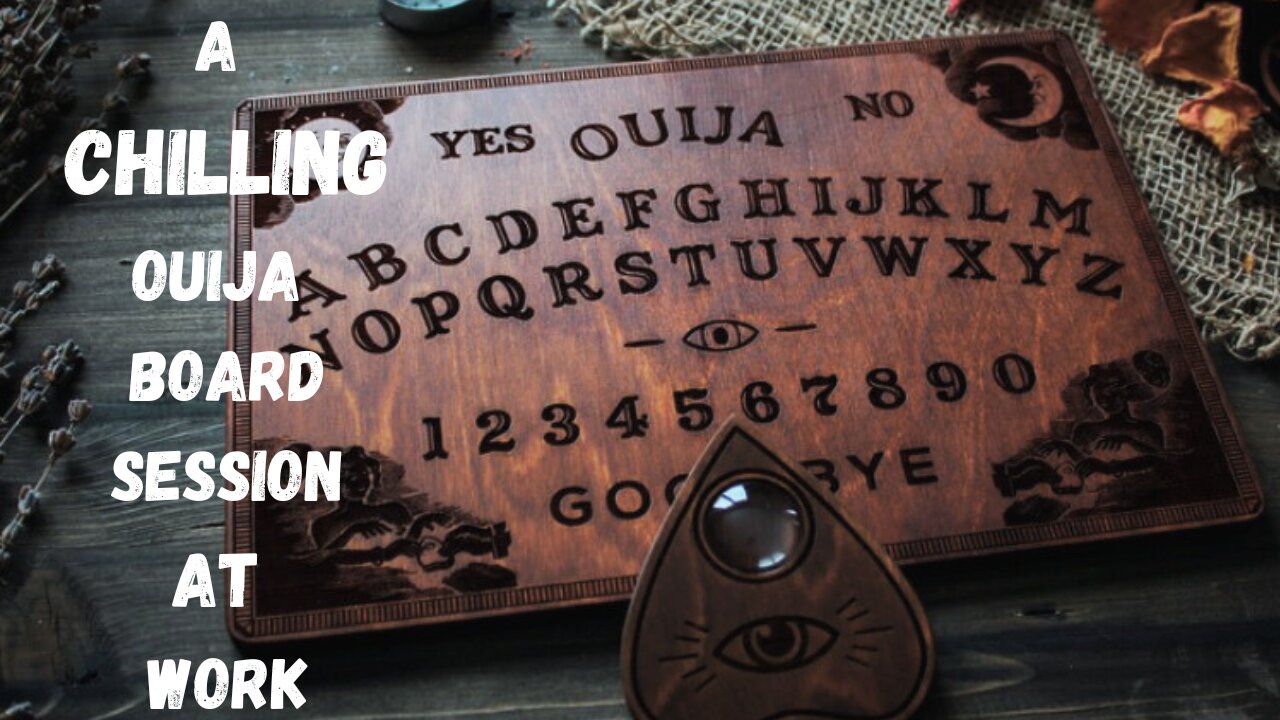 "The Time I Had a Ouija Board Session at Work"