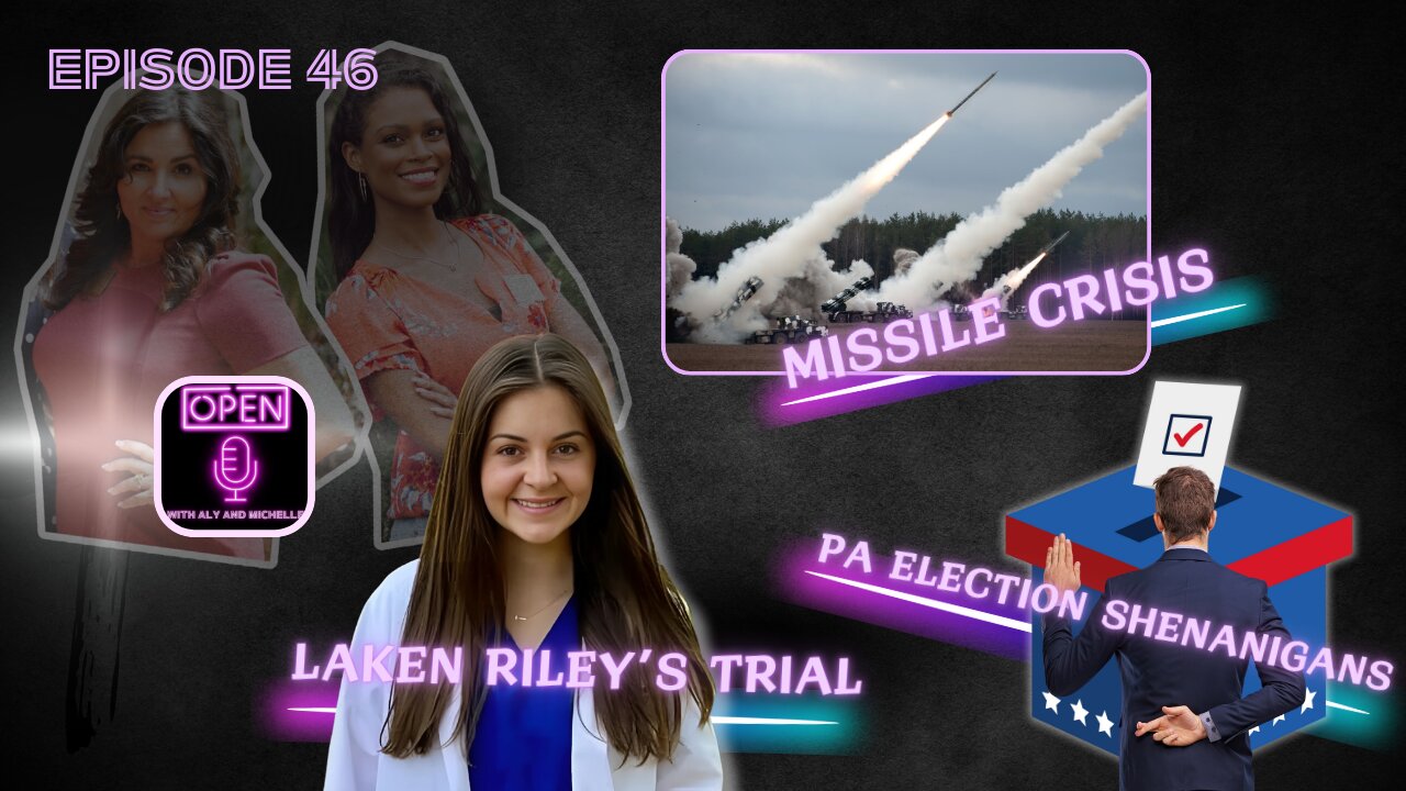 EP. 46 | Laken Riley's Trial, Missile Crisis, and PA Election Shenanigans