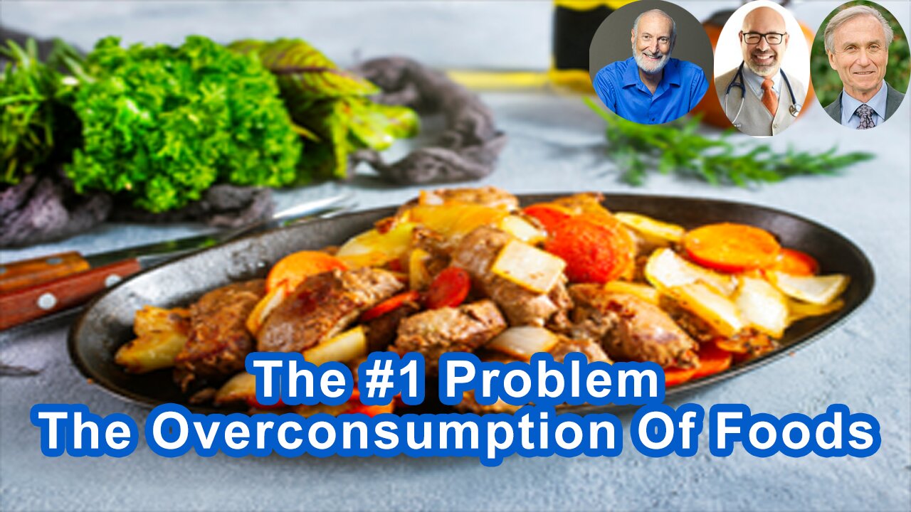 The Number One Problem In The World Dietarily Is The Overconsumption Of Foods