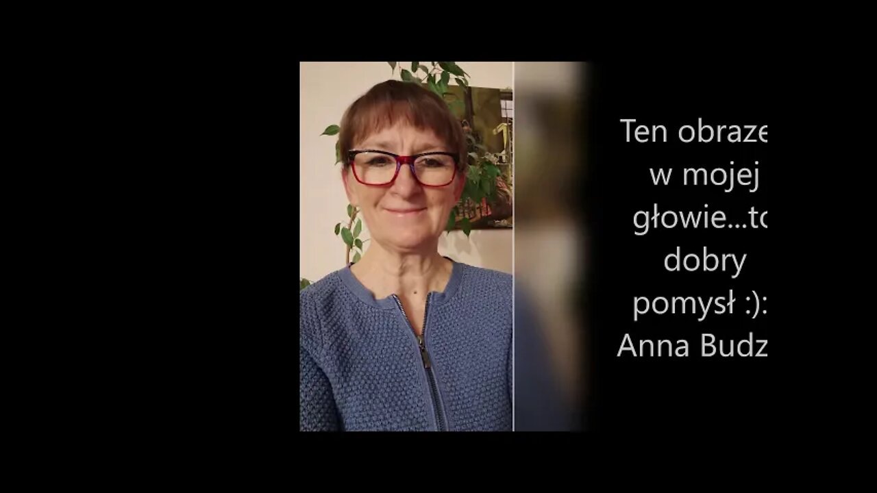 Ten obrazek w mojej głowie ... to dobry pomysł :):) Anna Budzik