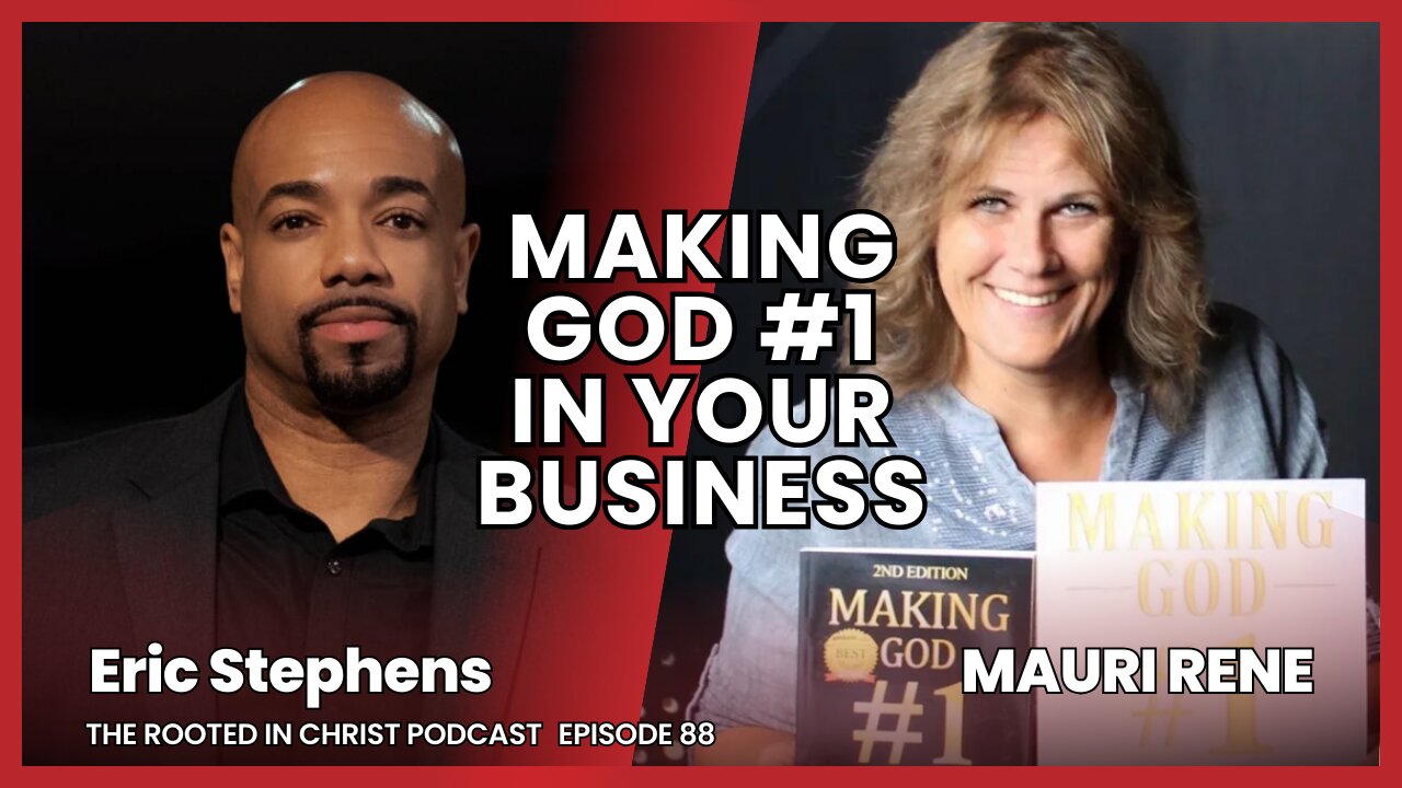 How to Put God First in Your Business | The Rooted in Christ Podcast 088 with Mauri Rene