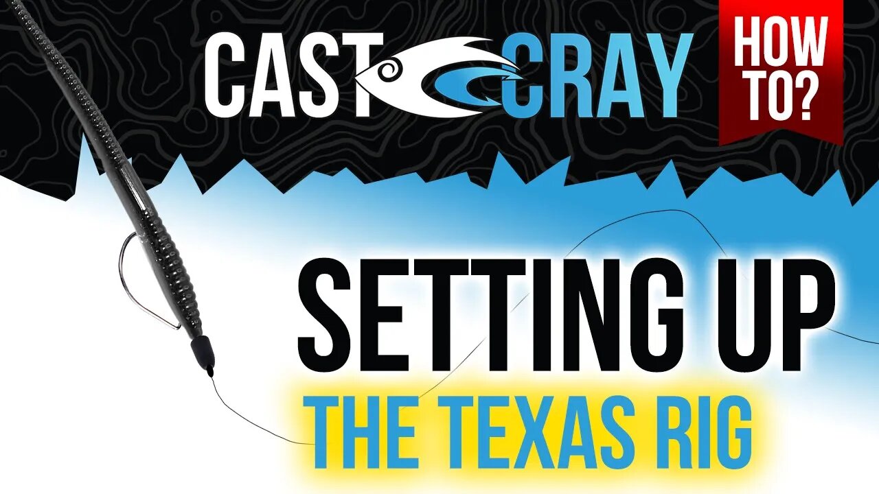 Cast Cray How To - Setting Up the Texas Rig