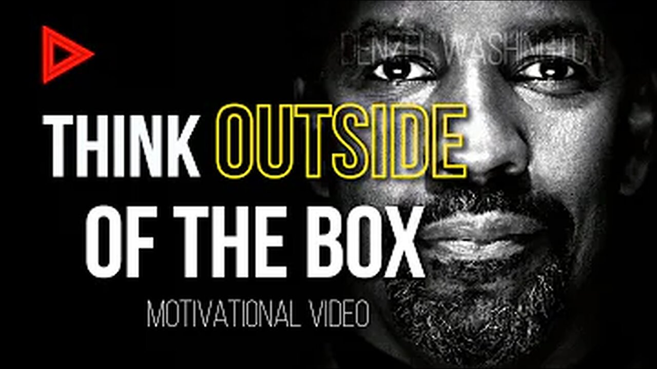 THINK OUTSIDE OF THE BOX ft. Denzel Washington - Motivational Video