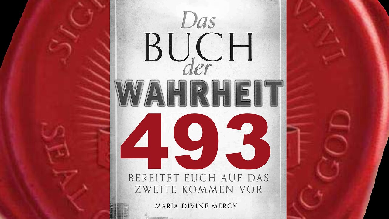 Gott Vater: Ich vernichte falsche Kirchen, gottlose Kulte, falsche Idole (Buch der Wahrheit Nr 493)