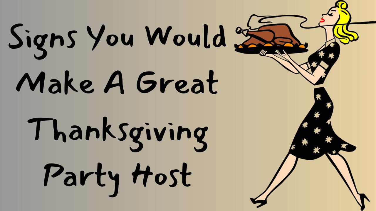 Signs You Would Make A Great Thanksgiving Party Host