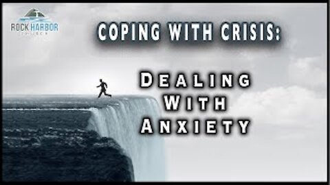 Coping With Crisis - Anxiety Part 6