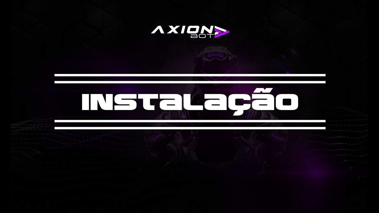 INSTALAÇÃO AXION BOT