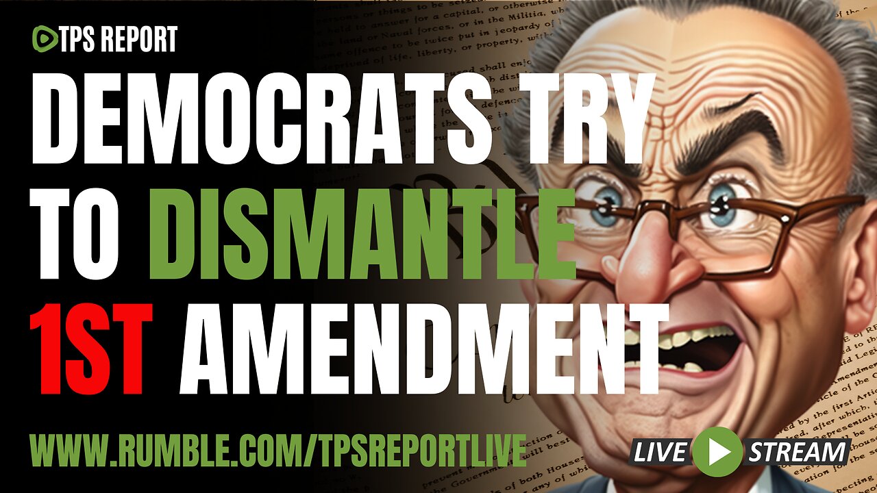 DEMOCRATS TRY TO DISMANTLE THE 1ST AMENDMENT | TPS Report Live