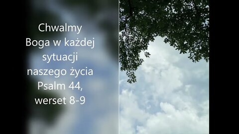 Chwalmy Boga w każdej sytuacji naszego życia- Psalm 44, werset 8-9