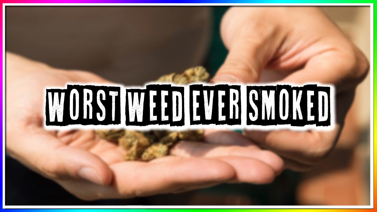 WORST WEED EVER SMOKED (story)