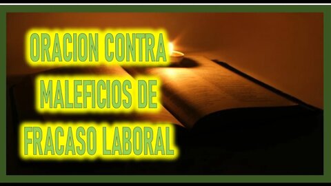 ORACION CONTRA MALEFICIOS DE FRACASO LABORAL