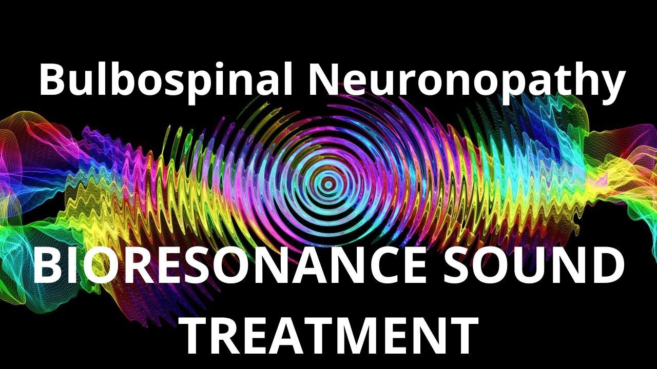 Bulbospinal Neuronopathy_Session of resonance therapy_BIORESONANCE SOUND THERAPY