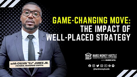 Game-Changing Move: The Impact of Well-Placed Strategy | Hard Money Hustle