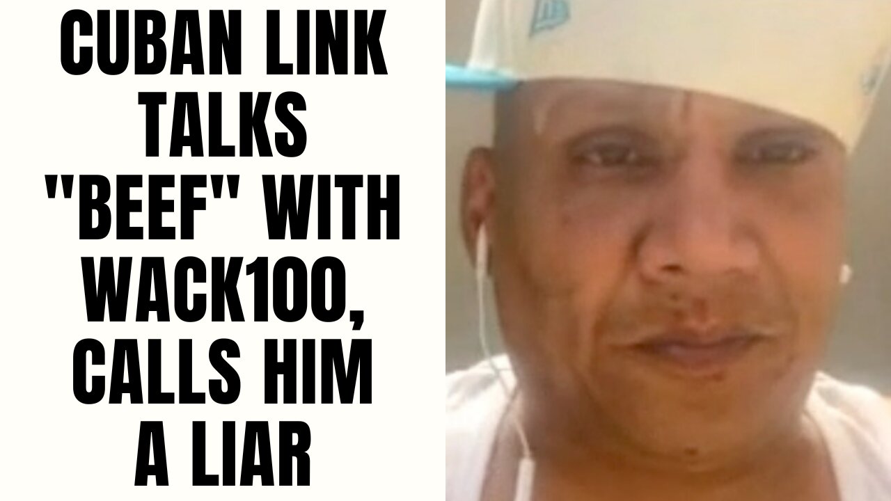 Cuban Link Talks "Beef" With Wack100, Calls Him A Liar [Part 23]