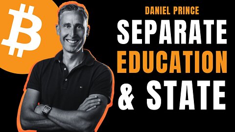 HOMESCHOOLING & THE SEPARATION OF EDUCATION & STATE - Daniel Prince (THE Bitcoin Podcast)