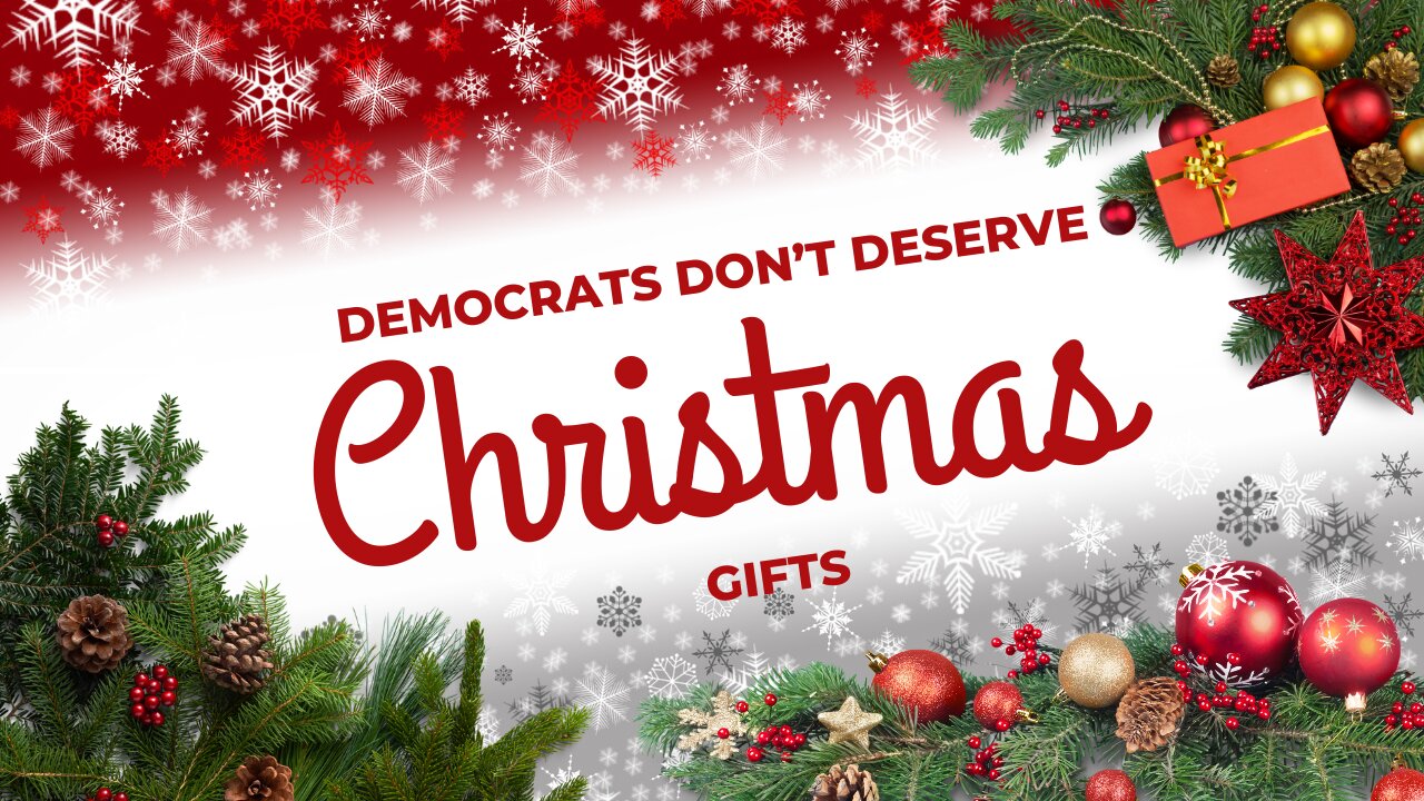 Democrats Don't Deserve Christmas