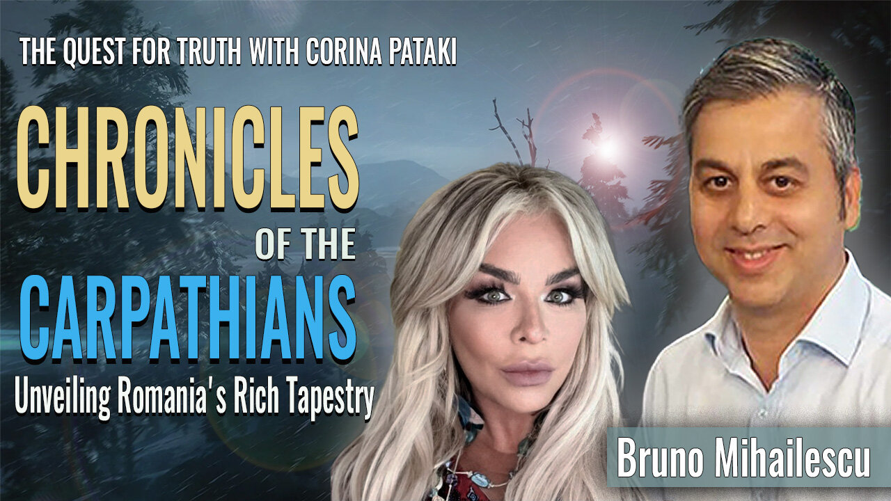 Chronicles of The Carpathians - Part One | THE QUEST FOR TRUTH WITH CORINA PATAKI & BRUNO MIHAILESCU