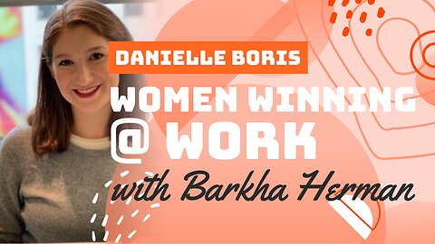 Women Winning @ Work Podcast with Barkha Herman Featuring Danielle Boris