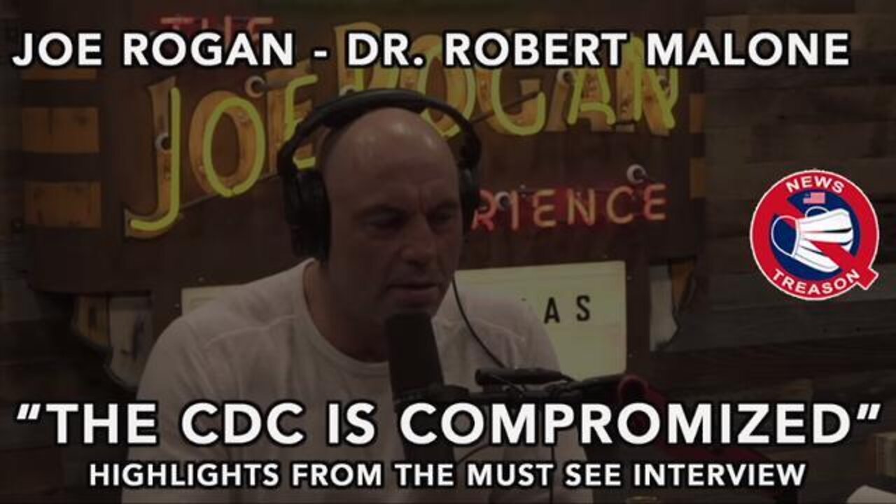 Joe Rogan - Dr. Malone Interview: The CDC Is Compromised