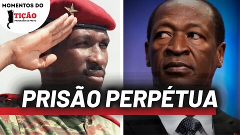 A condenação do ex-presidente de Burkina Faso | Momentos do Tição, Programa de Preto
