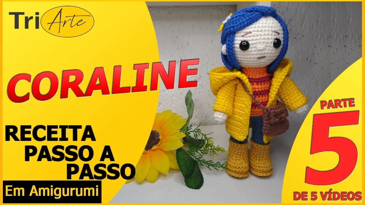 CORALINE | PARTE 5/5 | RECEITA AMIGURUMI