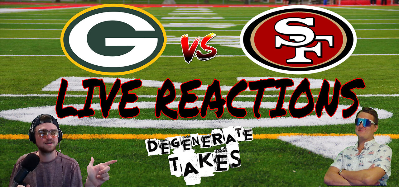 Packers v. 49ers Live Reactions & Bets