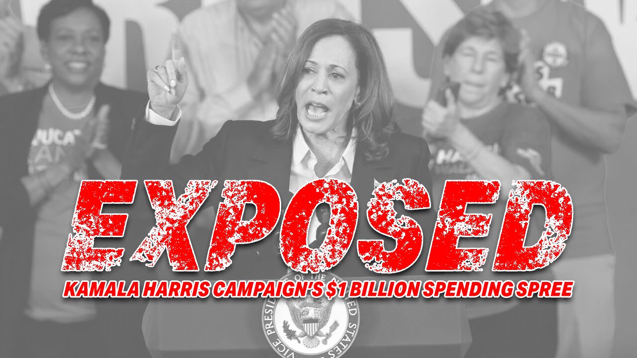 KAMALA HARRIS CAMPAIGN'S $1 BILLION SPENDING SPREE EXPOSED, WHERE DID IT ALL GO?