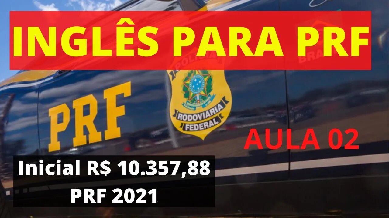 INGLÊS PRF / INGLÊS PARA PRF / INGLÊS PARA POLÍCIA RODOVIÁRIA FEDERAL / INGLÊS INICIANTE PRF AULA02.