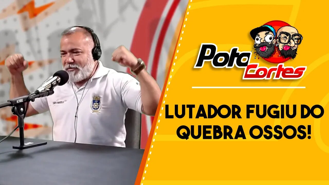 ✅ #CORTES POTOCA PODCAST ✂ 🎙 COMANDANTE MARCELO BOY 🎙LUTADOR FUGIU DO QUEBRA OSSOS!