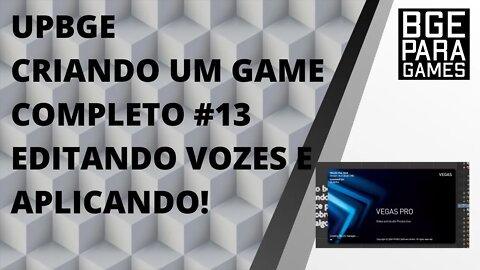 UPBGE CRIANDO UM GAME COMPLETO #13 EDITANDO VOZES E APLICANDO!