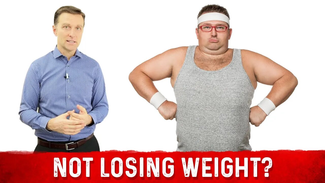 10 Reasons Why You Are Not Losing Weight by Dr. Berg