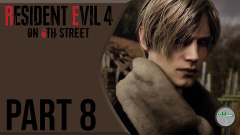 Resident Evil 4 Remake on 6th Street Part 8
