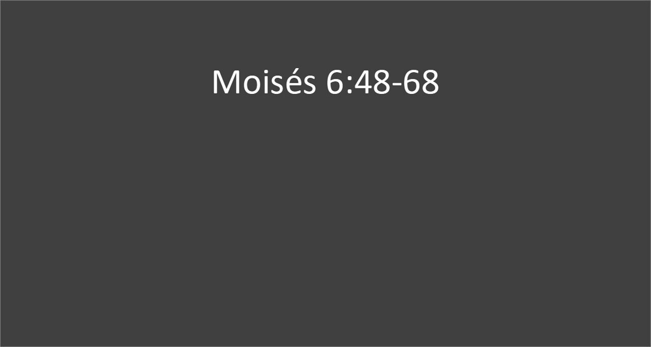 Moises 6:48-68