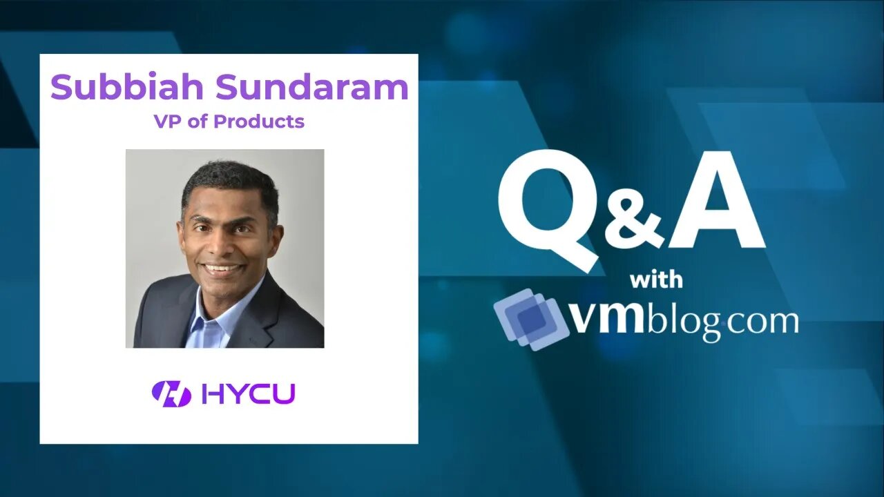 VMblog Expert Interview, Subbiah Sundaram of HYCU - Multi-cloud Data Backup and Recovery