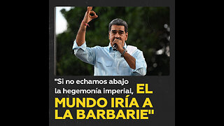 Maduro: Es necesario echar abajo la hegemonía que el imperio yanqui pretende imponerle al mundo