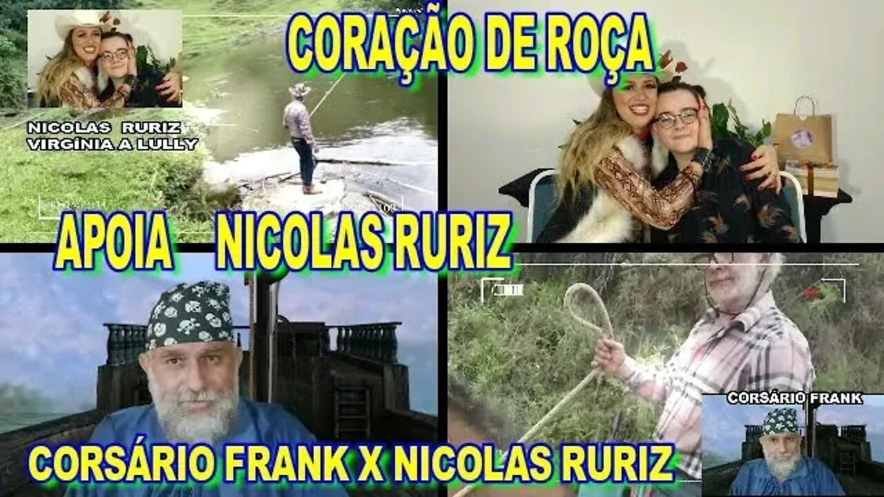 CORAÇÃO DE ROÇA X CORSÁRIO FRANK O PIRATA, EM APOIO Á NÍCOLAS RURIZ.