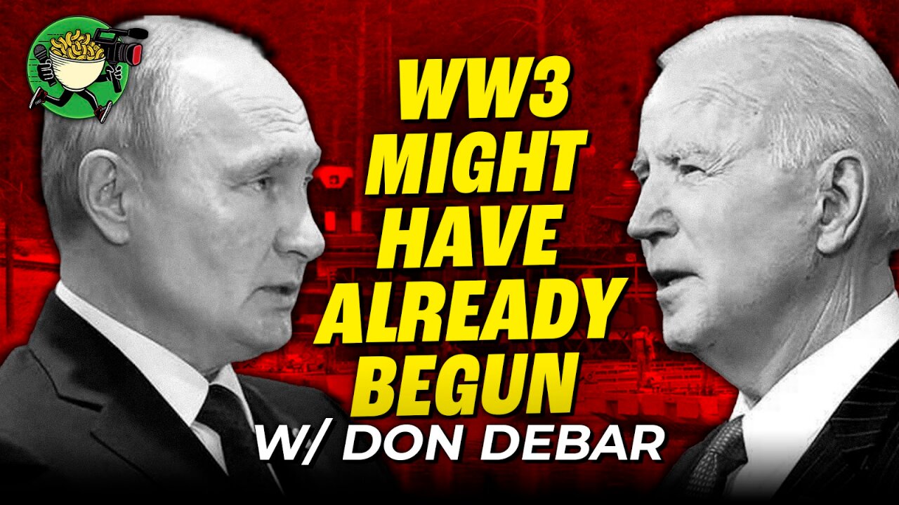 WW3 might have already begun between the US and Russia w/ Don DeBar