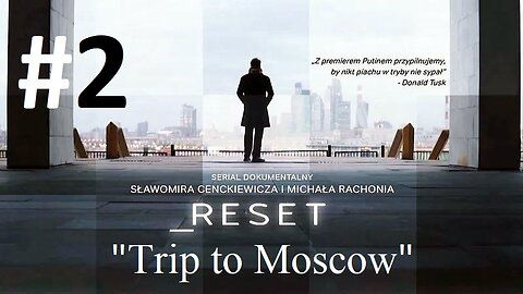 #Reset. "Trip to Moscow" (part two) 