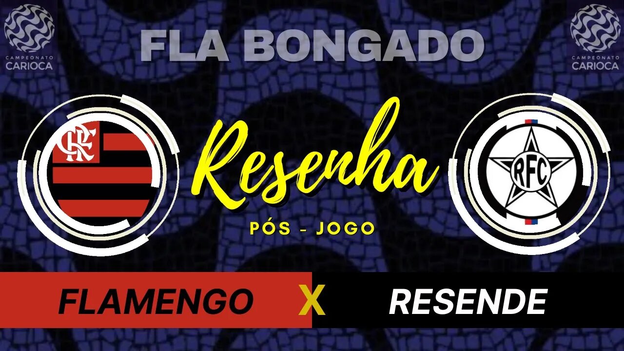 RESENHA PÓS-JOGO FLAMENGO x RESENDE | CANAL FLA BONGADO |