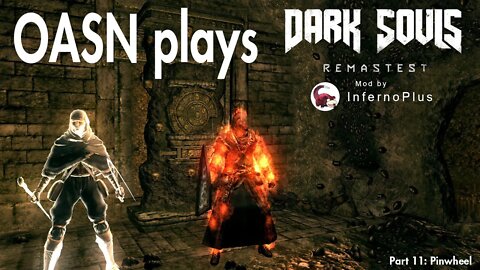 OASN Gaming Dark Souls: PTD Remastest Mod Part 11 Pinwheel