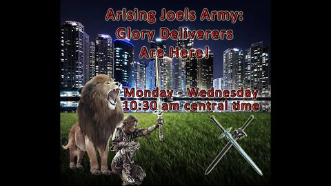 April 6, 2022 Arising Joel's Army God's Deliverers are here