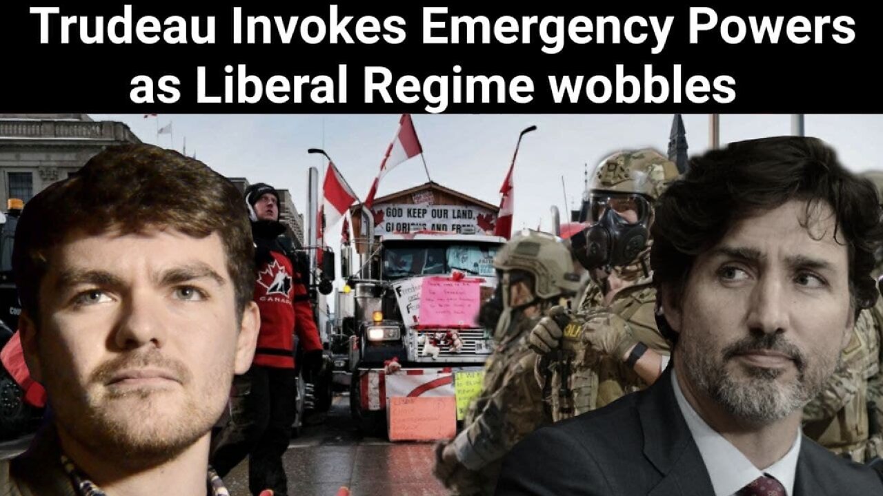 Nick Fuentes || Trudeau Invokes Emergency Powers as Liberal Regime Wobbles