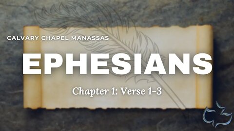 Calvary Chapel Of Manassas - Ephesians ch.1 vs.1-3