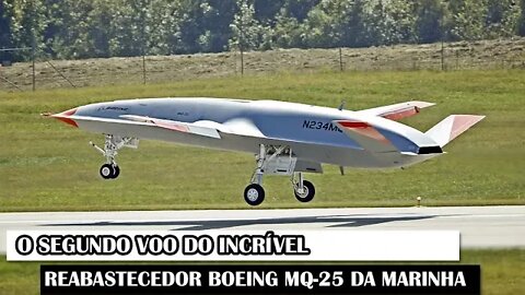 O Segundo Voo Do Incrível Reabastecedor Boeing MQ-25 Da Marinha