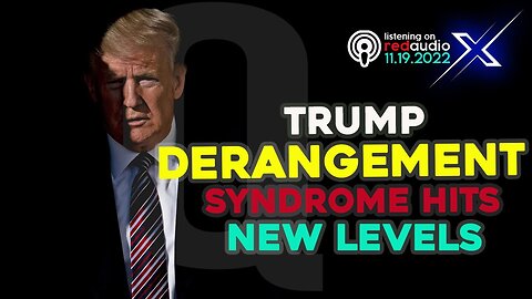TRUMP DERANGEMENT SYNDROME HITS NEW LEVELS!