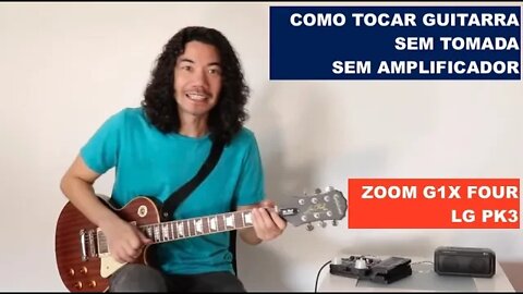 Como tocar guitarra sem usar amplificador com Zoom G1x Four + LG PK3