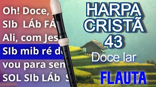 Harpa Cristã 43 - Doce lar - Cifra melódica